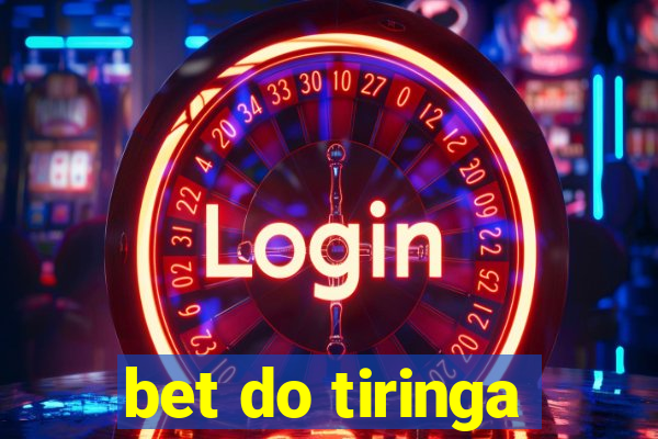 bet do tiringa